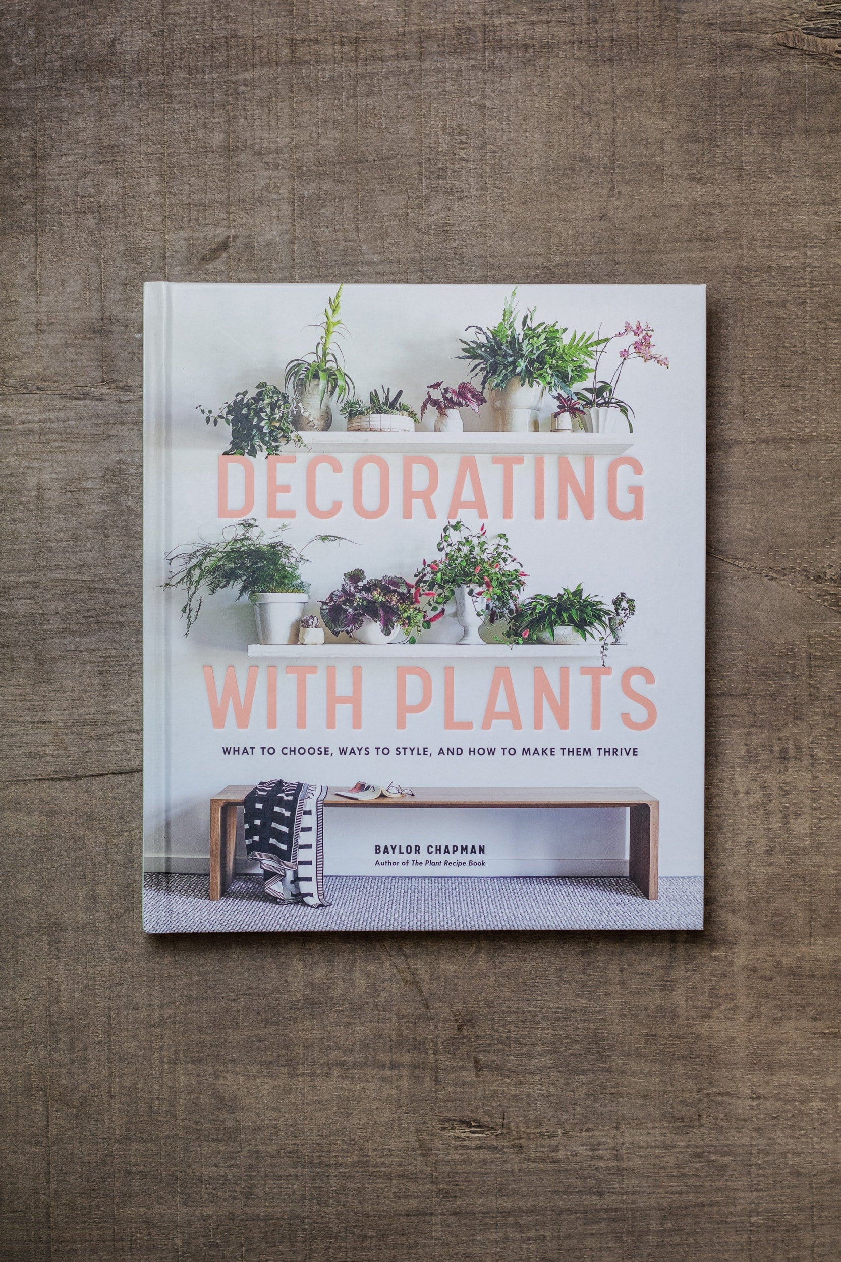 Decorating with Plants by Baylor Chapman